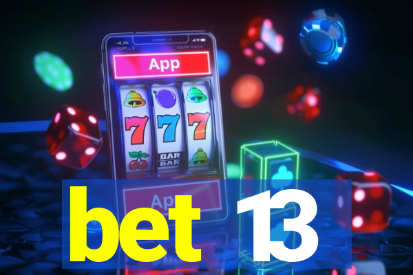 bet 13